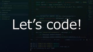 Let’s code!
 