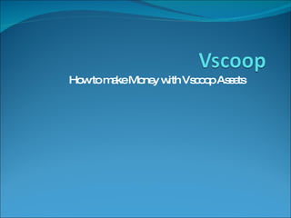 How to make Money with Vscoop Assets 