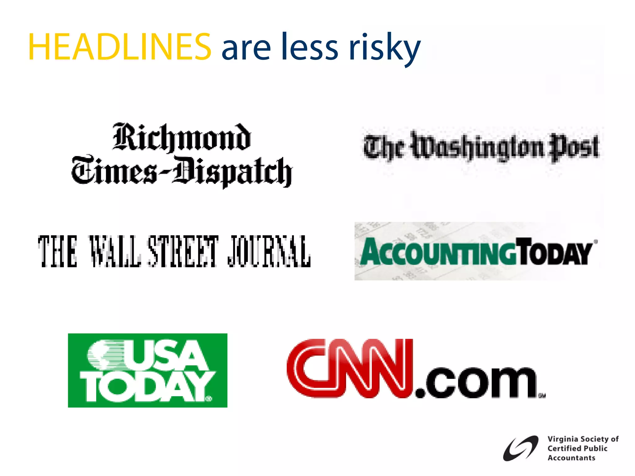 HEADLINES are less risky
 