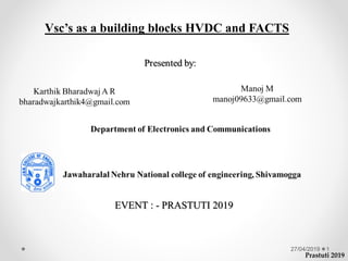 Vsc’s as a building blocks HVDC and FACTS
Prastuti 2019
1
EVENT : - PRASTUTI 2019
27/04/2019
 