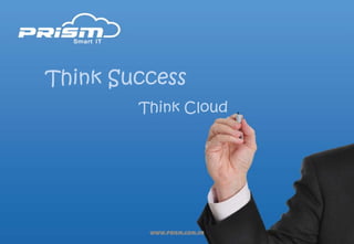 Prism Profile

     Think Success
                Think Cloud




                 www.prism.com.vn
 