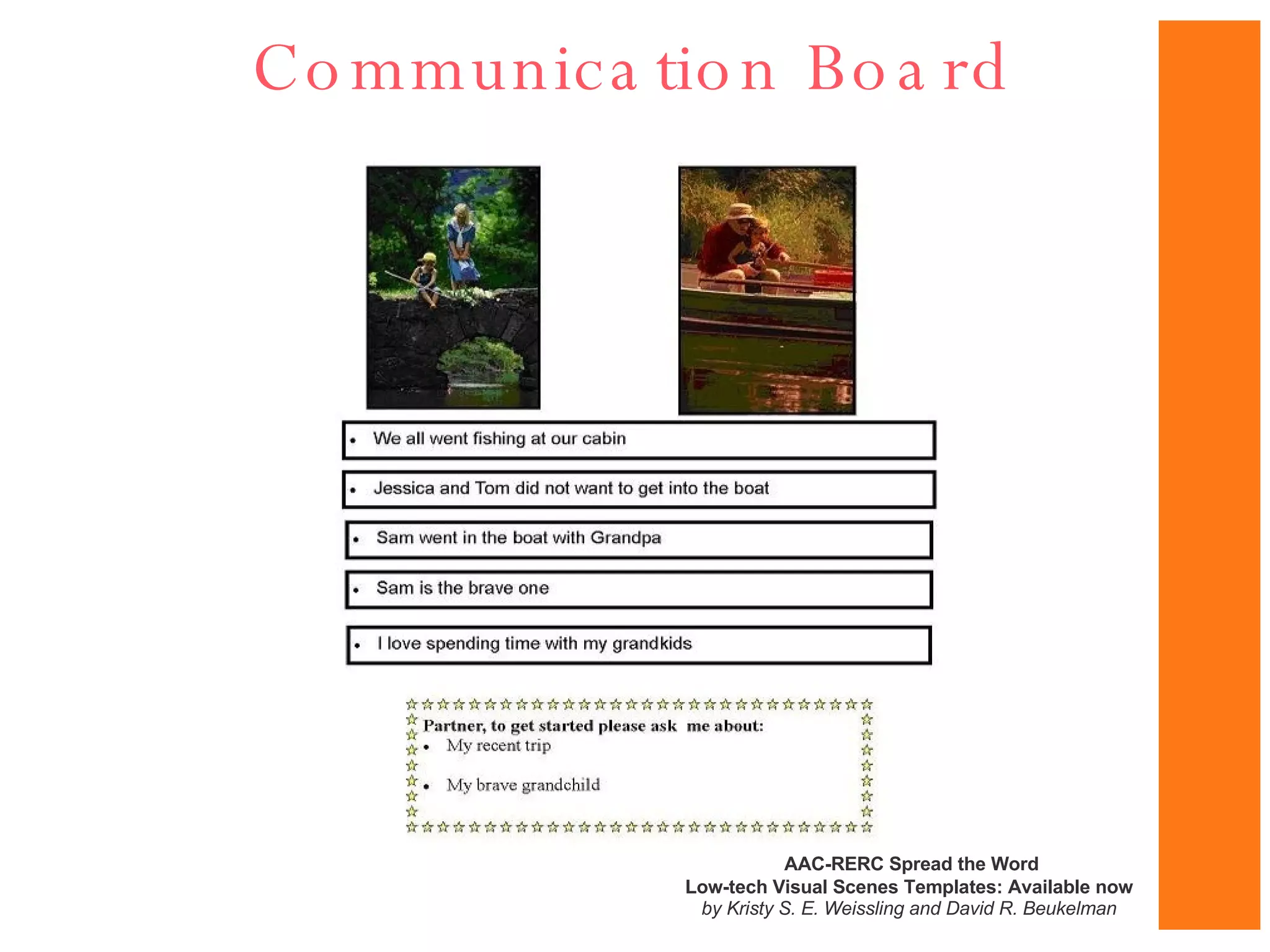 Communication Board AAC-RERC Spread the Word Low-tech Visual Scenes Templates: Available now    by Kristy S. E. Weissling and David R. Beukelman  