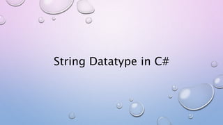 String Datatype in C#
 