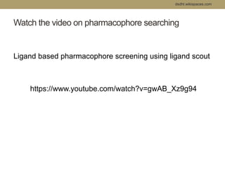 dsdht.wikispaces.com 
Watch the video on pharmacophore searching 
Ligand based pharmacophore screening using ligand scout 
https://www.youtube.com/watch?v=gwAB_Xz9g94 
 