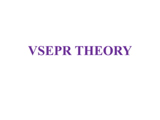 VSEPR THEORY
 