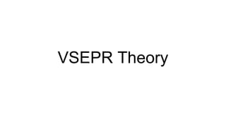 VSEPR Theory
 