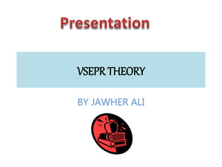 VSEPR THEORY
BY JAWHER ALI
 