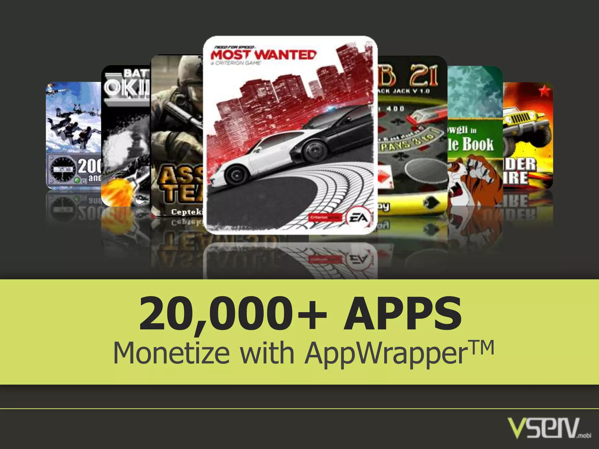 20,000+ APPS

Monetize with AppWrapperTM

 