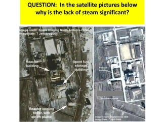 QUESTION: In the satellite pictures below
  why is the lack of steam significant?
 