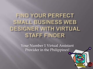Your Number 1 Virtual Assistant
  Provider in the Philippines!
 