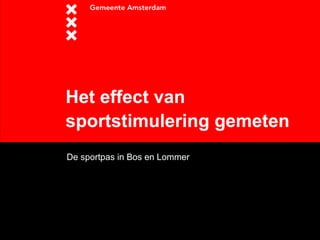 Het effect van sportstimulering gemeten   De sportpas in Bos en Lommer 