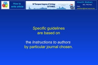 Specific  guidelines are based on  the  Instructions to authors  by particular journal chosen. 
