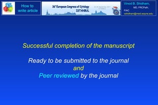 Successful completion of the manuscript Ready to be submitted to the journal and Peer reviewed  by the journal 