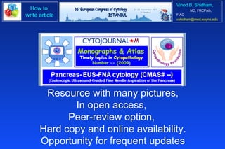 Resource with many pictures, In open access,  Peer-review option,  Hard copy and online availability. Opportunity for frequent updates 