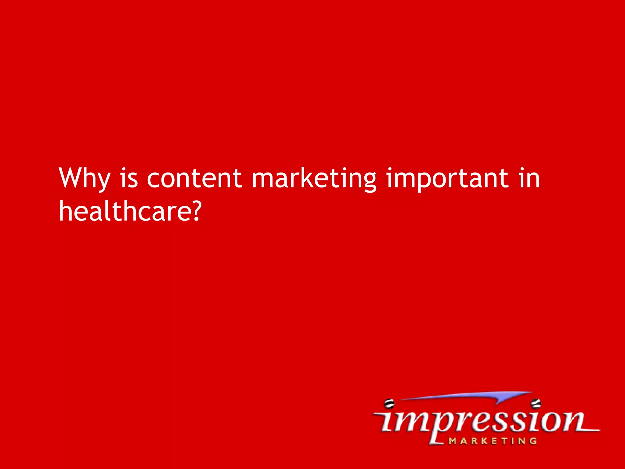 Why is content marketing important in
healthcare?
 