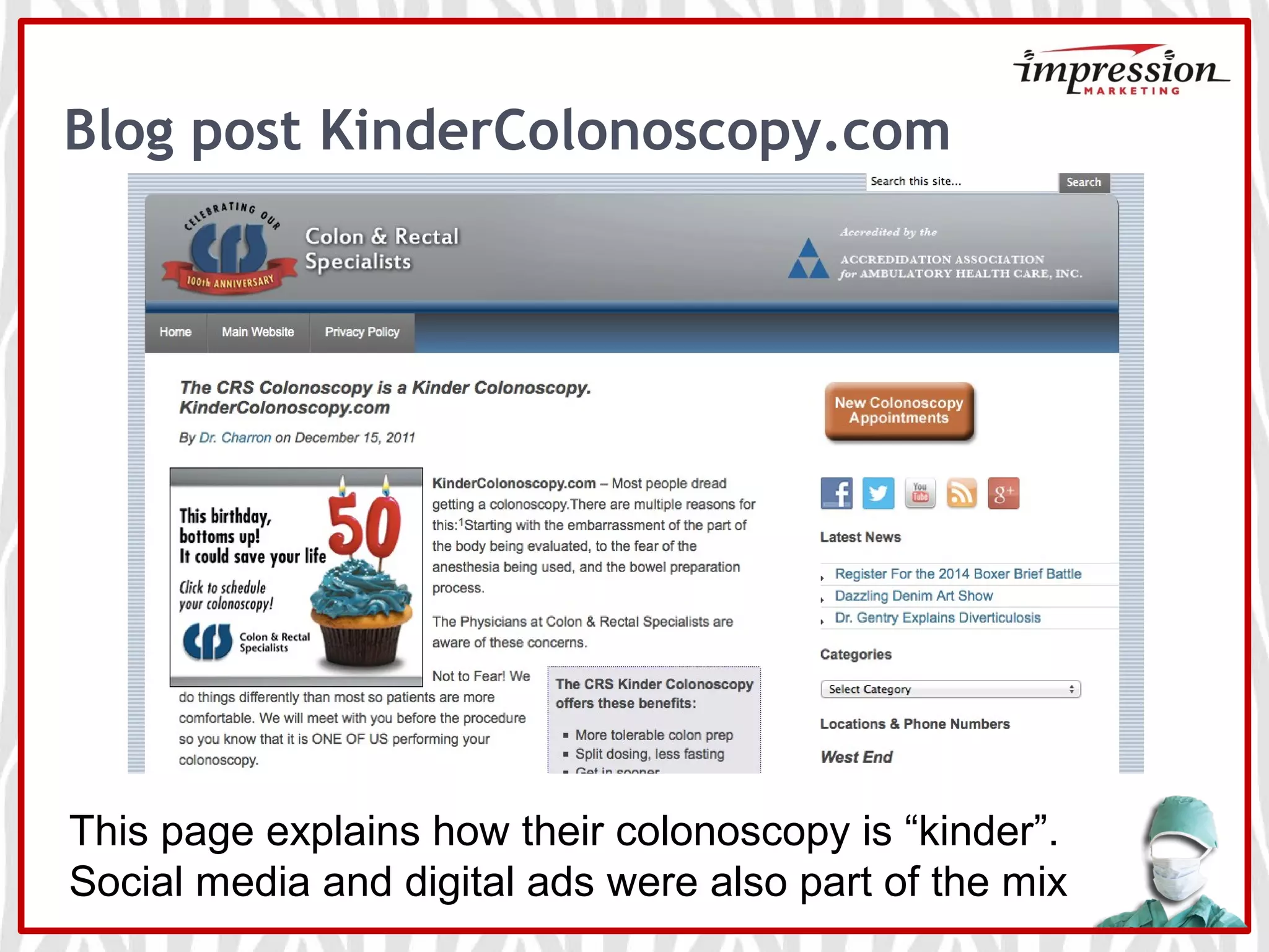 Blog post KinderColonoscopy.com
This page explains how their colonoscopy is “kinder”.
Social media and digital ads were also part of the mix
 