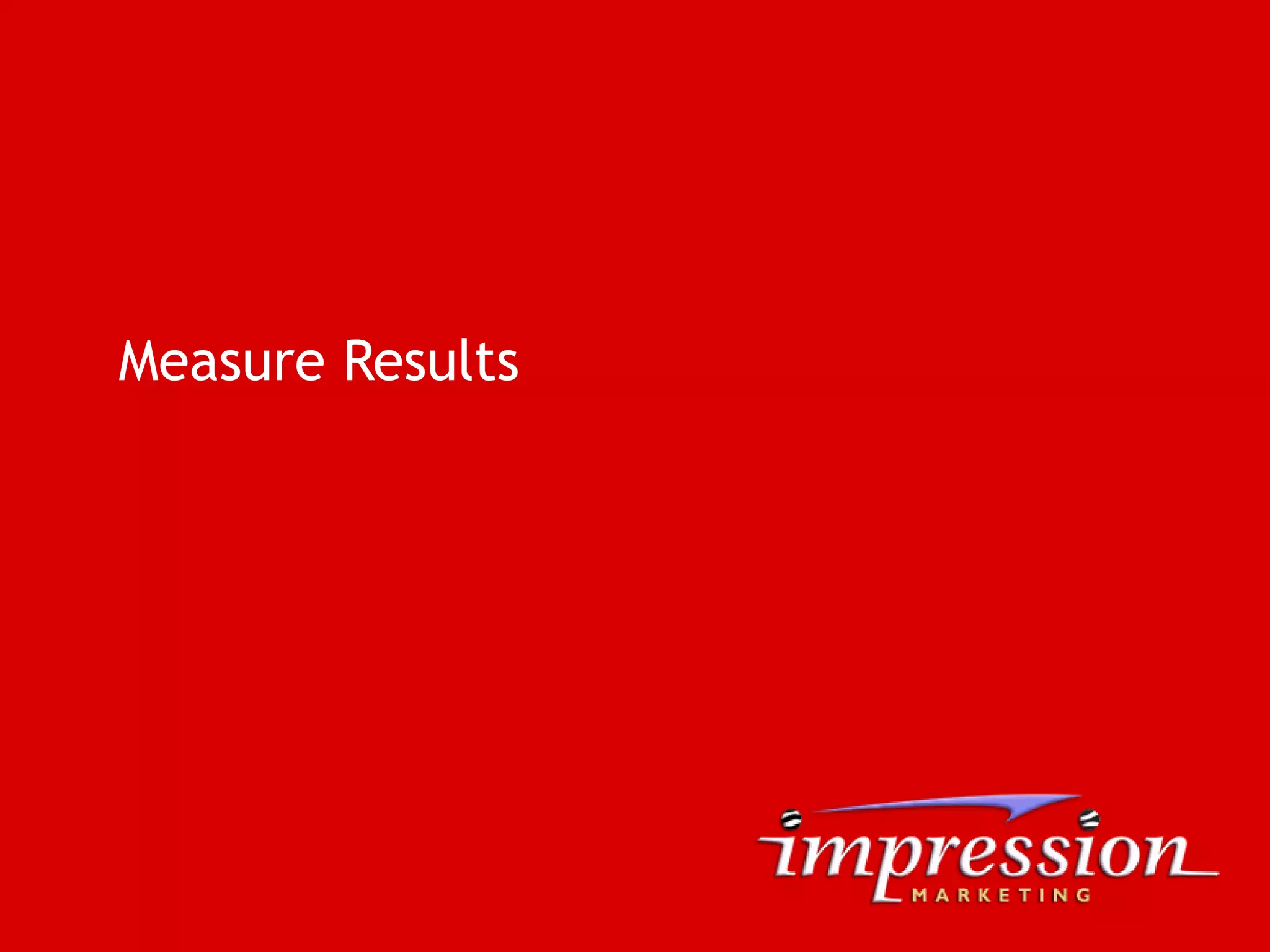 Measure Results
 