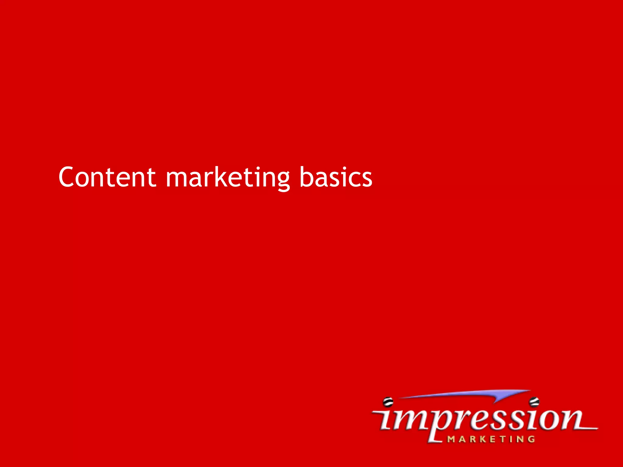 Content marketing basics
 