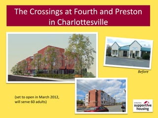 The Crossings at Fourth and Preston
         in Charlottesville




                                 Before




(set to open in March 2012,
will serve 60 adults)
 