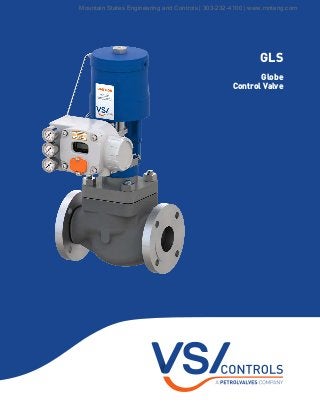 GLS
Globe
Control Valve
Mountain States Engineering and Controls | 303-232-4100 | www.mnteng.com
 