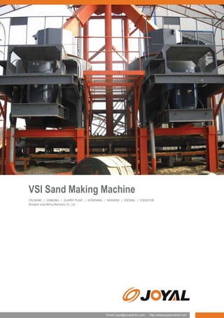 VSI Sand Making Machine
CRUSHING | GRINDING | QUARRY PLANT | SCREENING | WASHERS | FEEDING | CONVEYOR
Shanghai Joyal Mining Machinery Co., Ltd.

Email: joyal@crusherinc.com

http://www.joyalcrusher.com

 