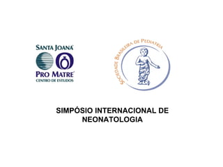 SIMPÓSIO INTERNACIONAL DE NEONATOLOGIA 