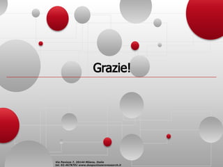 Via Panizza 7, 20144 Milano, Italia
tel. 02.4678701 www.duepuntozeroresearch.it
 