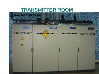 TRANSMITTER ROOM
TRANSMITTER ROOM
 