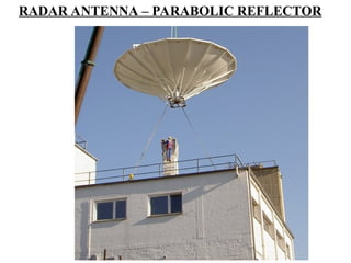 RADAR ANTENNA – PARABOLIC REFLECTOR
 