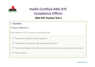 AML-KYC Practice Test-1
Vskills Certified AML-KYC
Compliance Officer
www.vskills.in
 