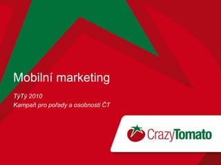 Mobilní marketing TýTý 2010 Kampaň pro pořady a osobnosti ČT 