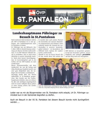 Leider war es mir als Bürgermeister von St. Pantaleon nicht erlaubt, LH Dr. Pühringer zu-
mindest kurz in der Gemeinde begrüßen zu dürfen.
Auch ein Besuch in der VS St. Pantaleon bei diesem Besuch konnte nicht durchgeführt
werden…..
 