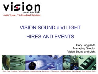 Gary Langlands Managing Director Vision Sound and Light VISION SOUND and LIGHT HIRES AND EVENTS 