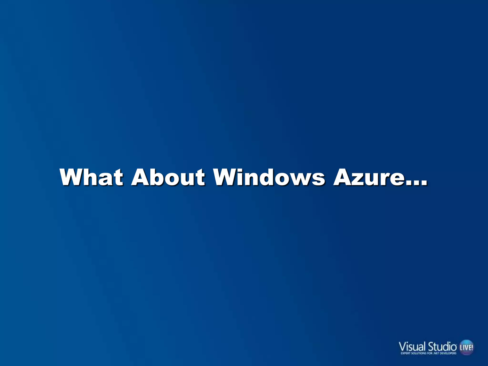 What About Windows Azure…
 