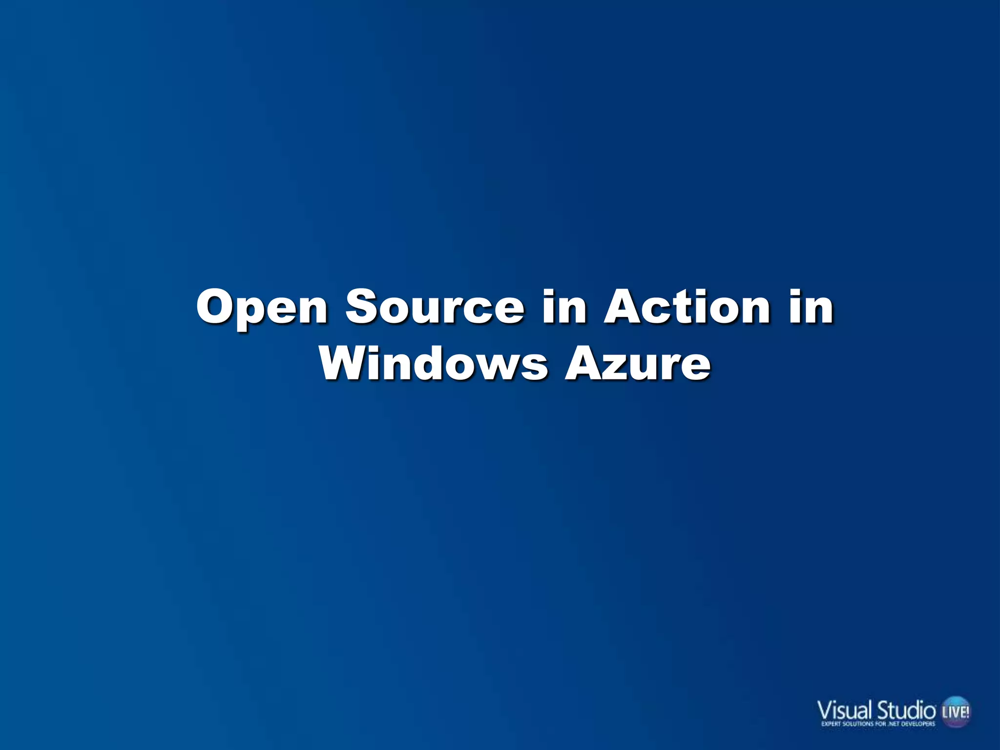 Open Source in Action in
Windows Azure
 