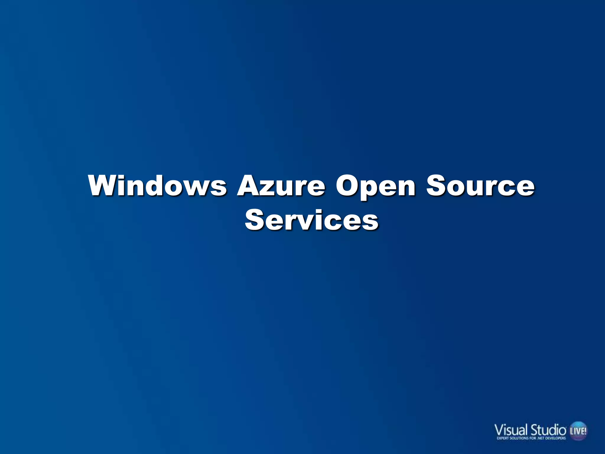 Windows Azure Open Source
Services
 