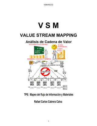 V S M
VALUE STREAM MAPPING
VSM-RCCC
1
 