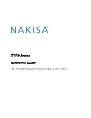 OTFSchema
Reference Guide
For use with Visualization Solutions by Nakisa 4.0 SP1

 