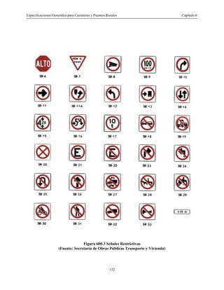 Especificaciones Generales para Carreteras y Puentes Rurales Capítulo 6
132
Figura 600.3 Señales Restrictivas
(Fuente: Secretaría de Obras Públicas Transporte y Vivienda)
 