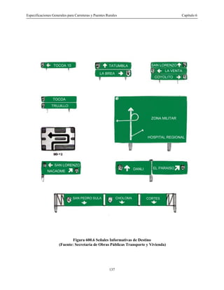 Especificaciones Generales para Carreteras y Puentes Rurales Capítulo 6
137
Figura 600.6 Señales Informativas de Destino
(Fuente: Secretaría de Obras Públicas Transporte y Vivienda)
 