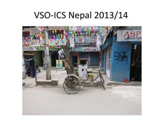 VSO-ICS Nepal 2013/14 
 