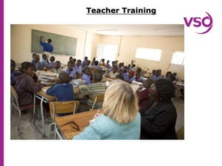 Experience of creating strategies & budget managementWHAT MAKES A VSO VOLUNTEER?Sense of Humour