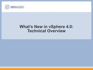 What’s New in vSphere 4.0: Technical Overview 