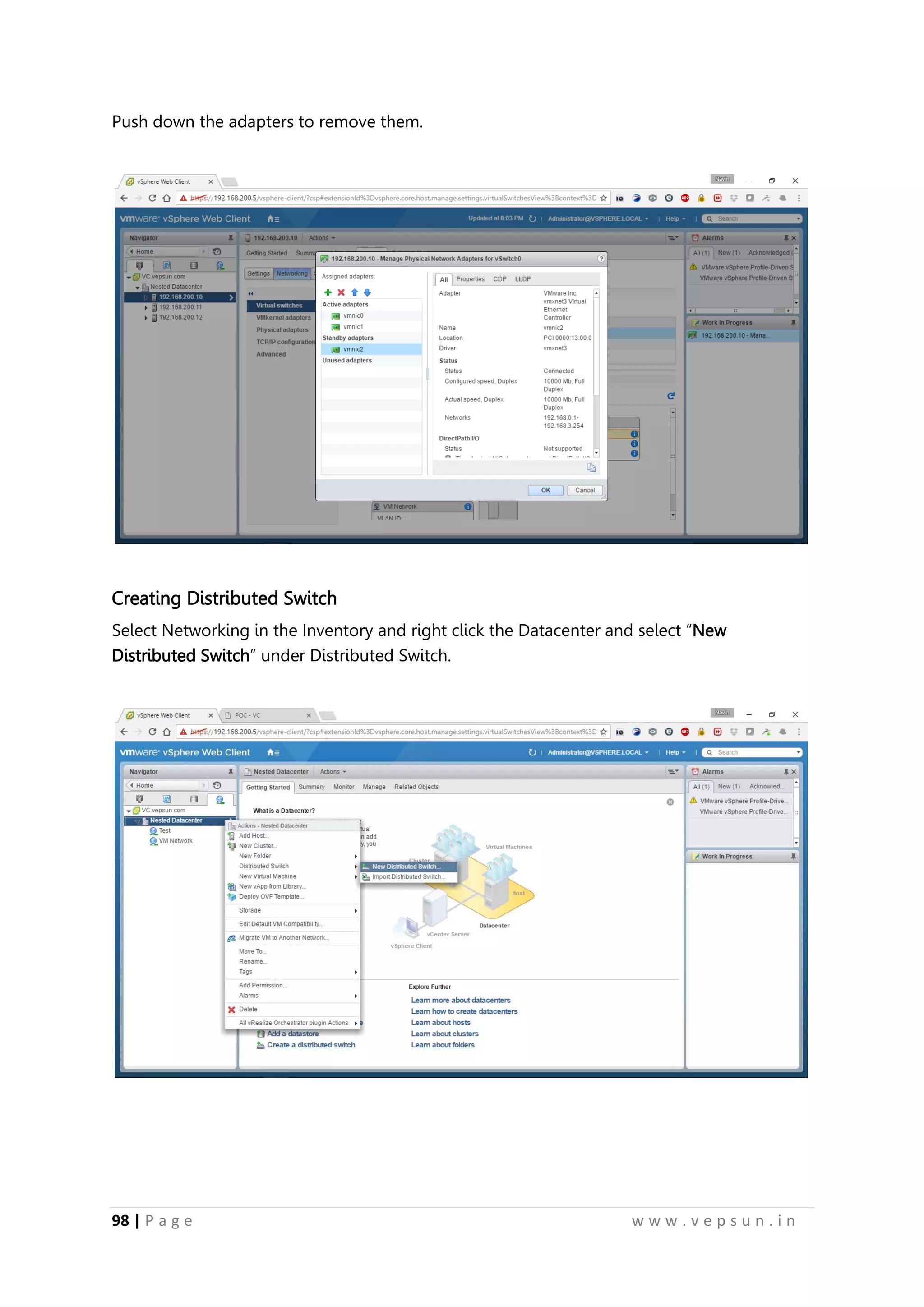 98 | P a g e w w w . v e p s u n . i n
Push down the adapters to remove them.
Creating Distributed Switch
Select Networking in the Inventory and right click the Datacenter and select “New
Distributed Switch” under Distributed Switch.
 