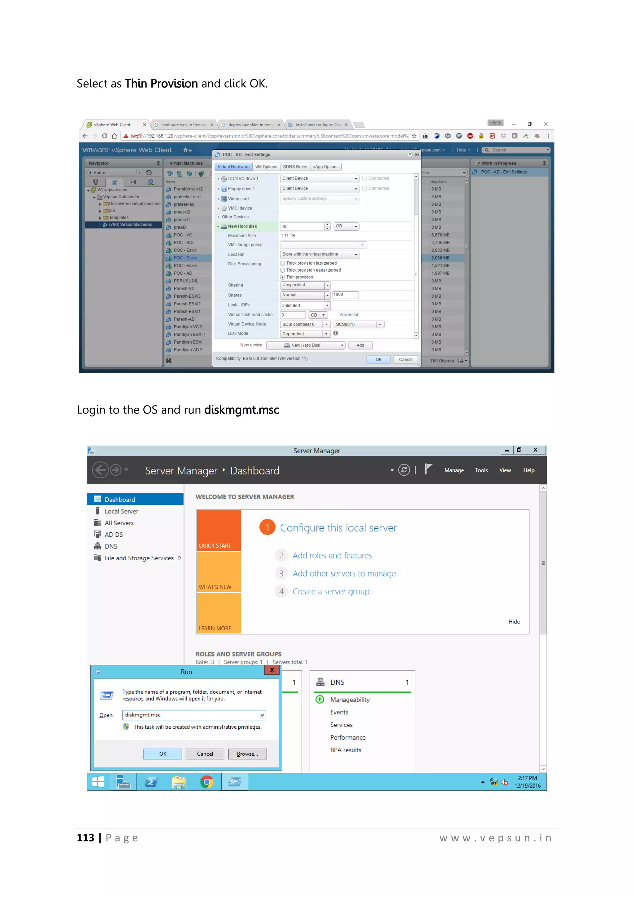 113 | P a g e w w w . v e p s u n . i n
Select as Thin Provision and click OK.
Login to the OS and run diskmgmt.msc
 