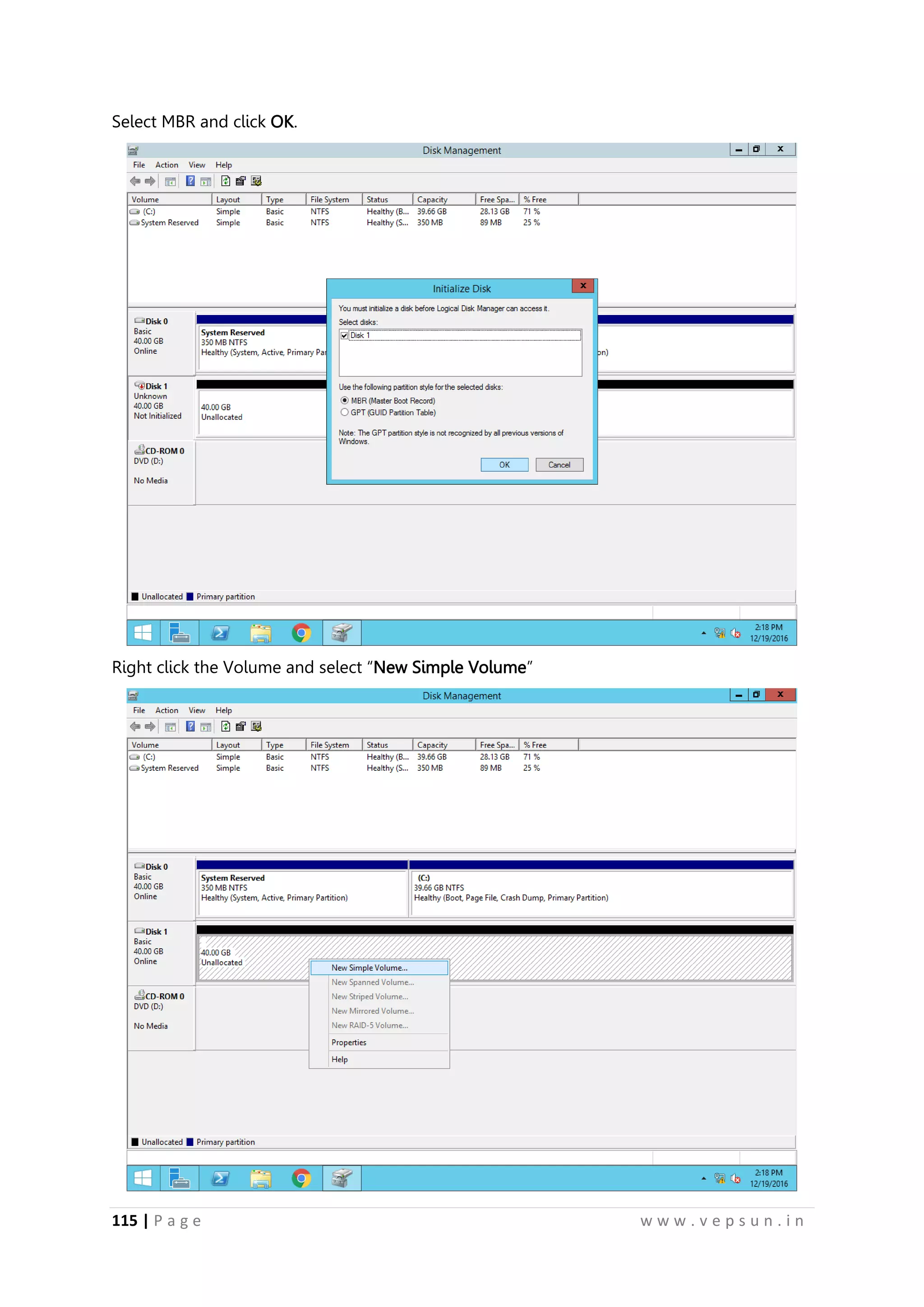 115 | P a g e w w w . v e p s u n . i n
Select MBR and click OK.
Right click the Volume and select “New Simple Volume”
 