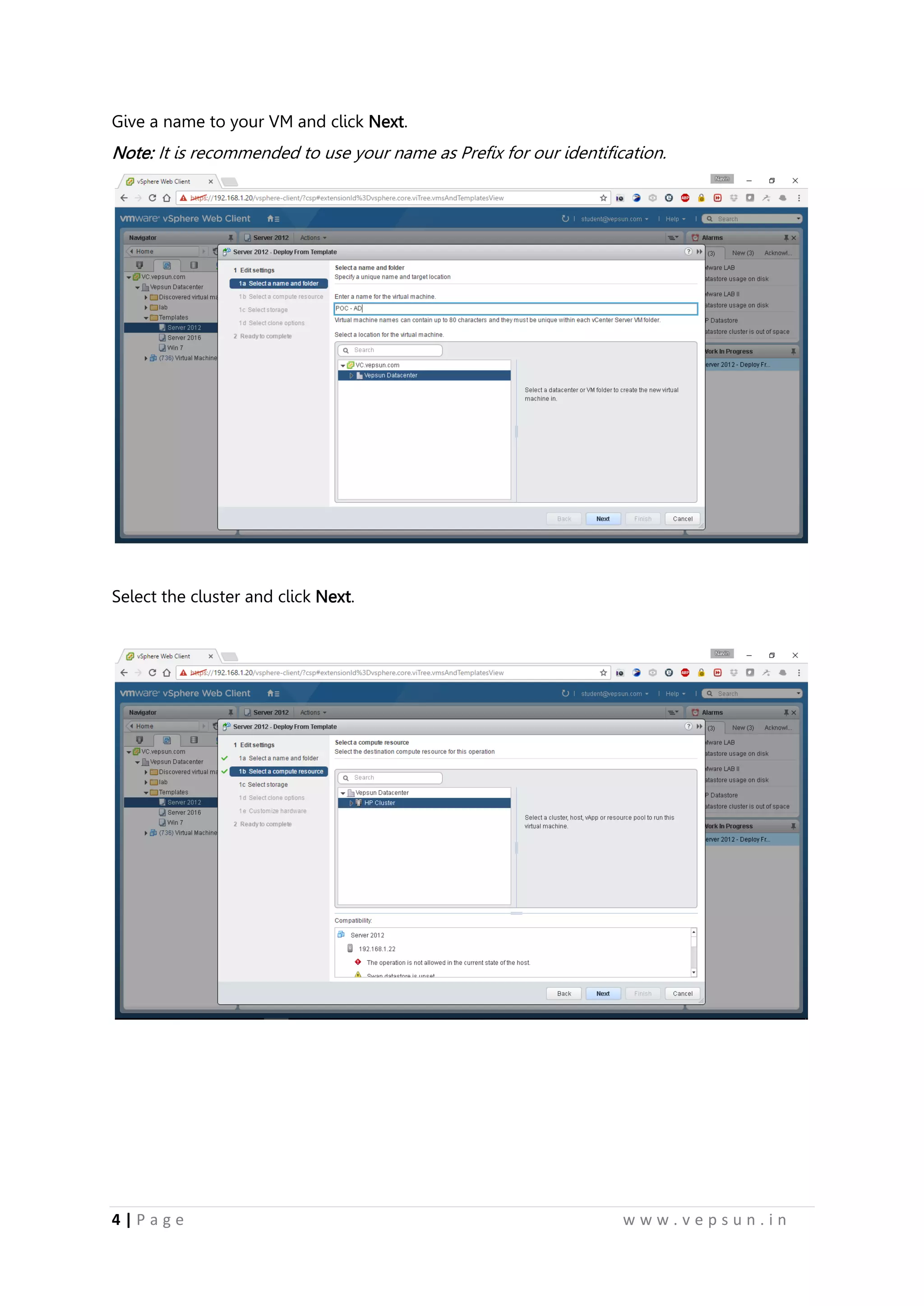 4 | P a g e w w w . v e p s u n . i n
Give a name to your VM and click Next.
Note: It is recommended to use your name as Prefix for our identification.
Select the cluster and click Next.
 