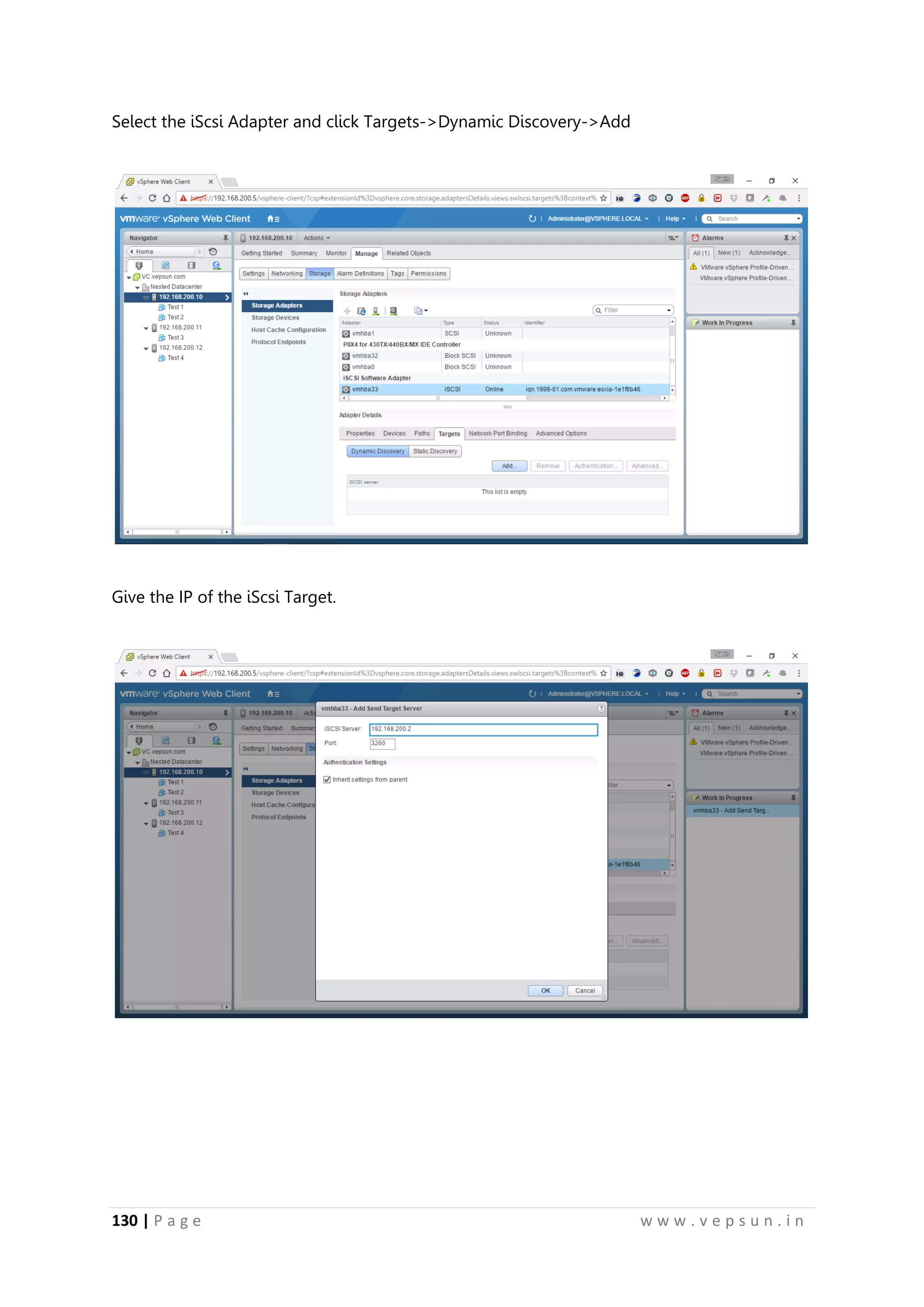 130 | P a g e w w w . v e p s u n . i n
Select the iScsi Adapter and click Targets->Dynamic Discovery->Add
Give the IP of the iScsi Target.
 