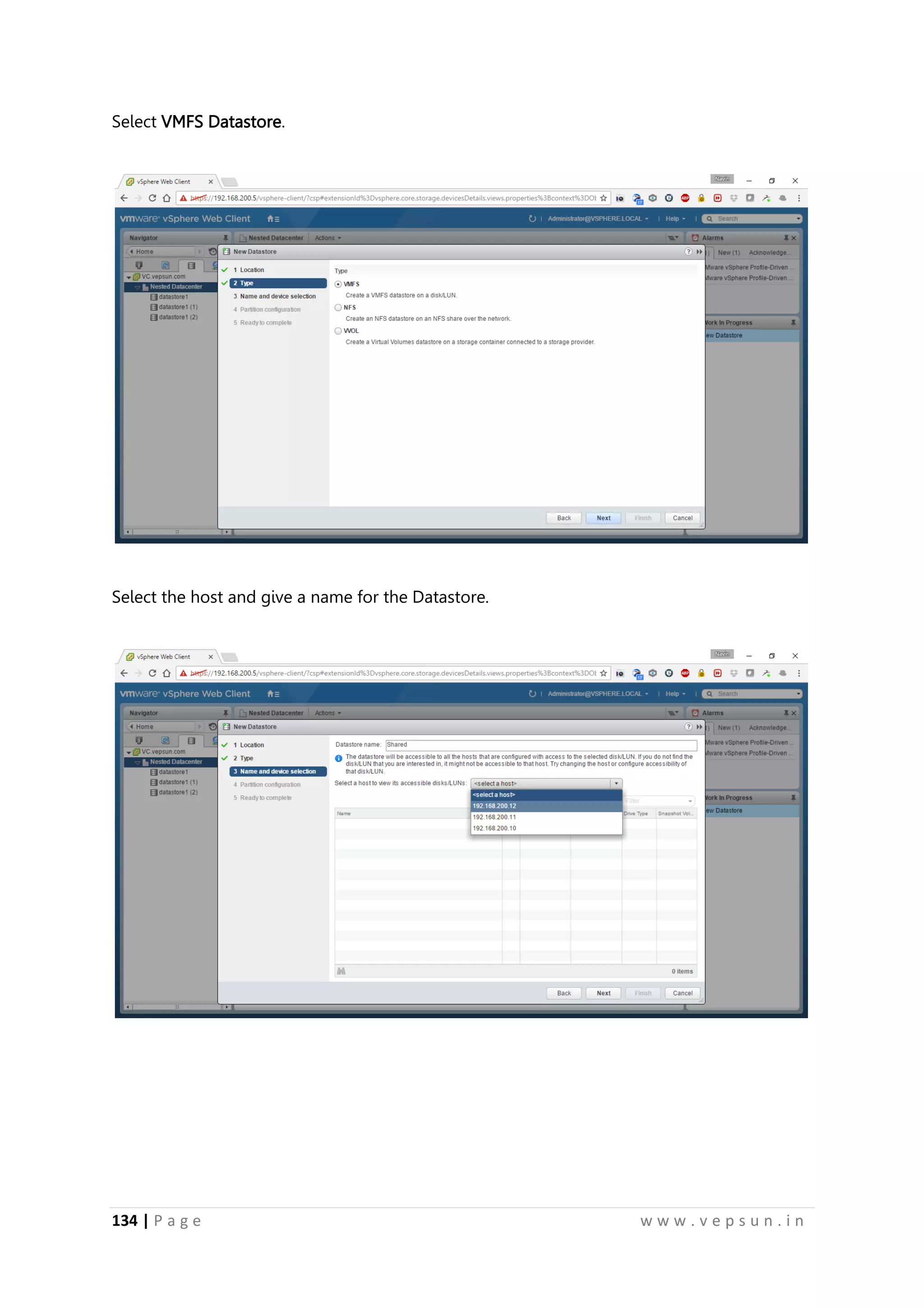 134 | P a g e w w w . v e p s u n . i n
Select VMFS Datastore.
Select the host and give a name for the Datastore.
 