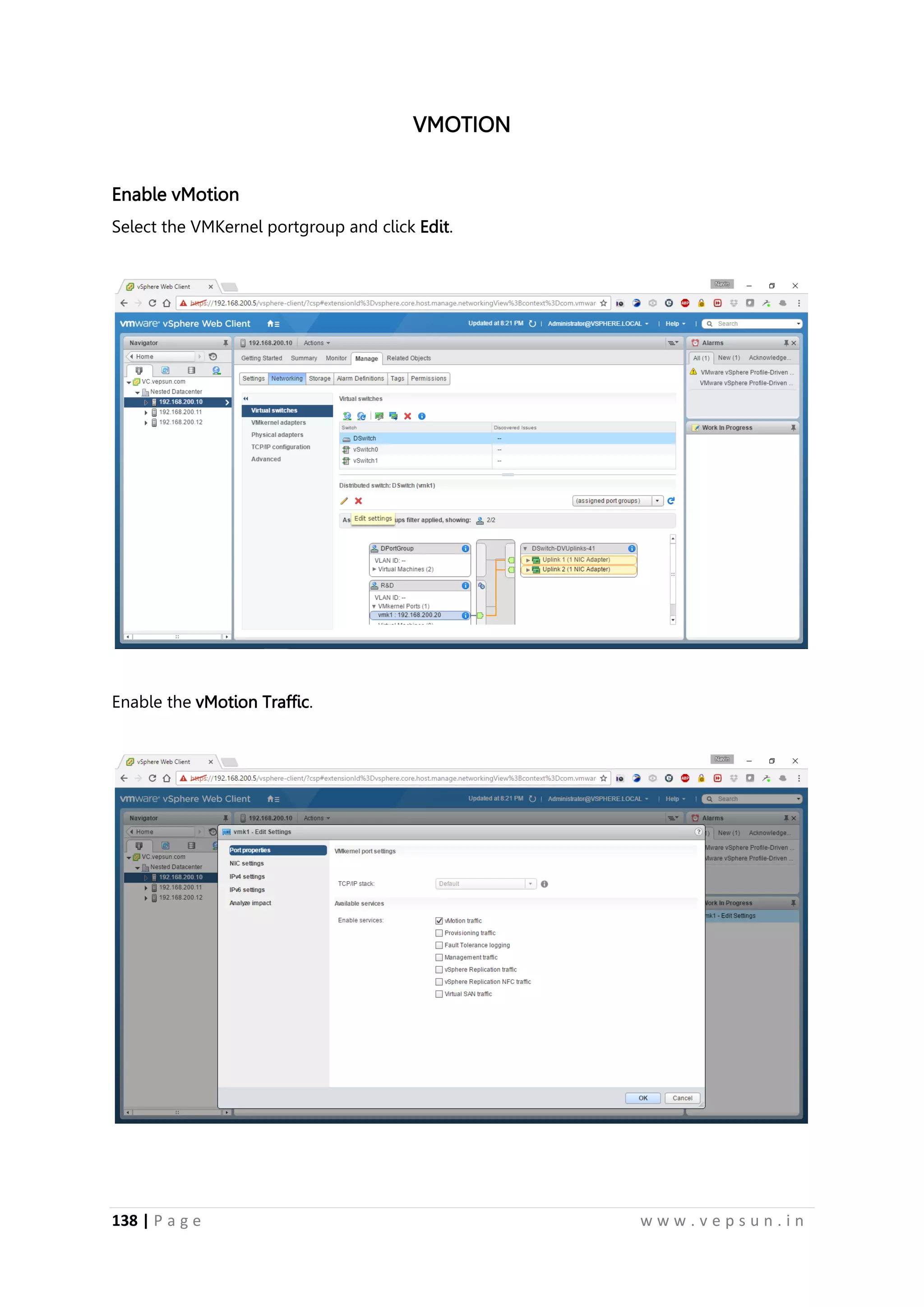 138 | P a g e w w w . v e p s u n . i n
VMOTION
Enable vMotion
Select the VMKernel portgroup and click Edit.
Enable the vMotion Traffic.
 